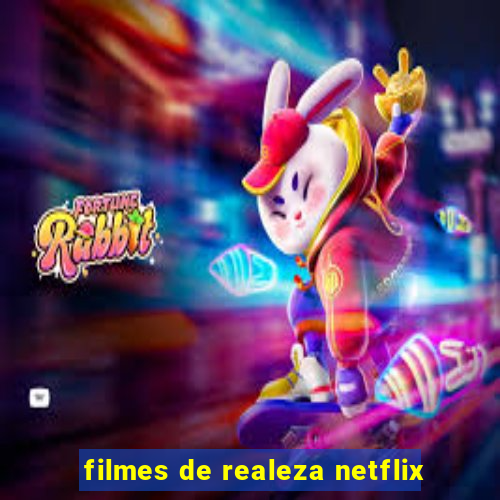 filmes de realeza netflix